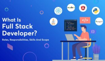 What Is Full Stack Developer_ Roles, Responsibilities, Skills And Scope