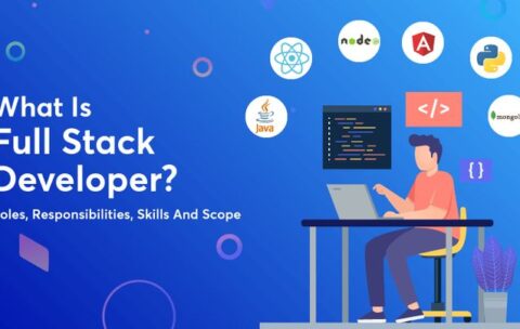 What Is Full Stack Developer_ Roles, Responsibilities, Skills And Scope